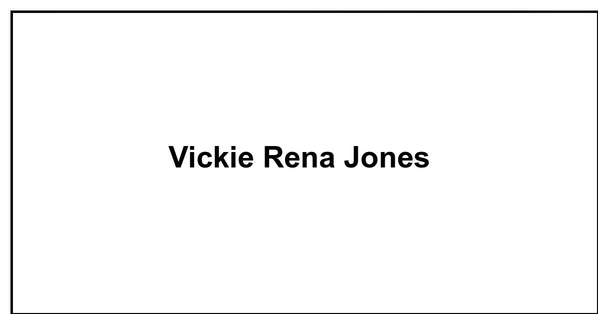 Obituary: Vickie Rena Jones